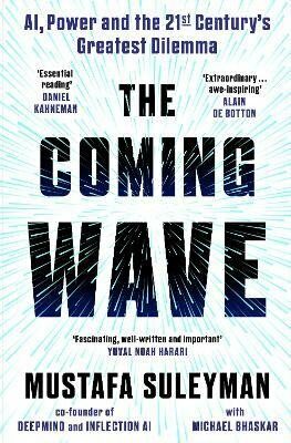 The Coming Wave: the ground-breaking book from the ultimate AI insider - Mustafa Suleyman