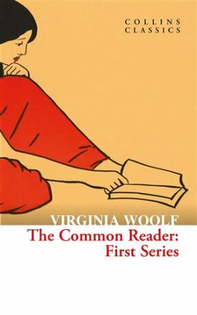 The Common Reader: First Series - Virginia Woolfová