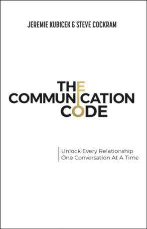The Communication Code - Jeremie Kubicek,Steve  Cockram