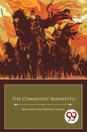 The Communist Manifesto - Karl Marx and Friedrich Engels