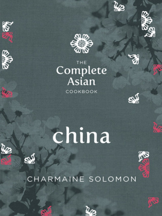 The Complete Asian Cookbook – China - Charmaine Solomon