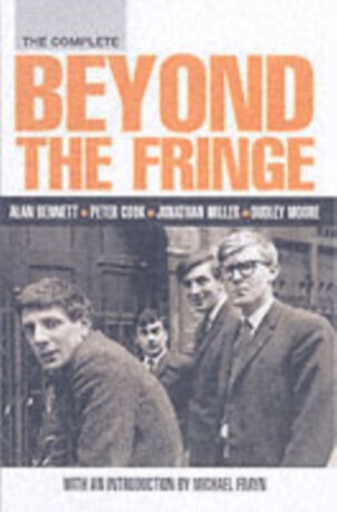 The Complete Beyond the Fringe - Alan Bennett,Peter Cook