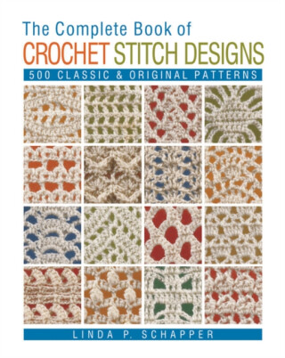 The Complete Book of Crochet Stitch Designs - Linda P. Schapperová