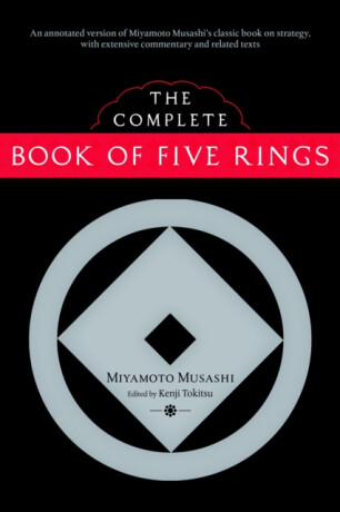 The Complete Book of Five Rings - Miyamoto Musashi