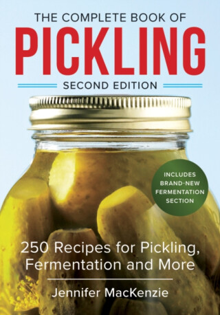 The Complete Book of Pickling - Jennifer MacKenzie