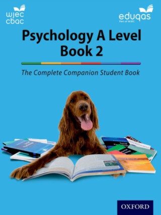 The Complete Companions for WJEC and Eduqas Year 2 A Level Psychology Student Book - Cara Flanagan,Rob Liddle,Rhiannon Murray,Katherine Cox,Jenny Hill