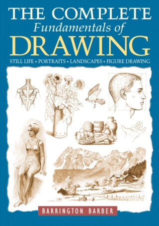 The Complete Fundamentals of Drawing - Barrington Barber