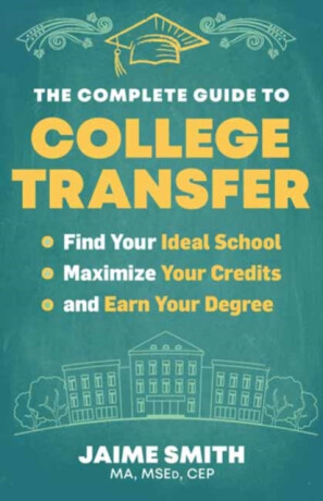 The Complete Guide to College Transfer - Jaime Smith