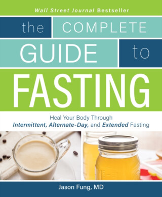 The Complete Guide to Fasting - Jason Fung,Jimmy Moore