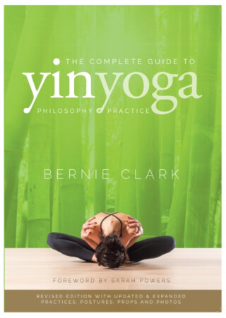 The Complete Guide to Yin Yoga - Clark Bernie