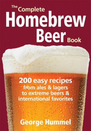 The Complete Homebrew Beer Book - George Hummel