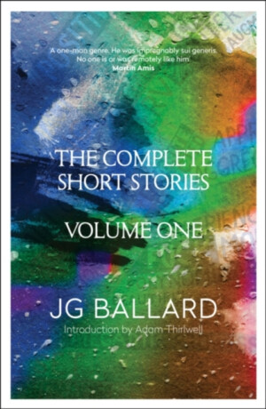 The Complete Short Stories - J.G. Ballard