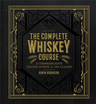 The Complete Whiskey Course - Robin Robinson