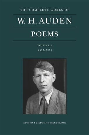 The Complete Works of W. H. Auden: Poems, Volume I - W.H. Auden