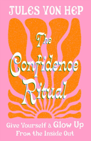 The Confidence Ritual - Jules Von Hep