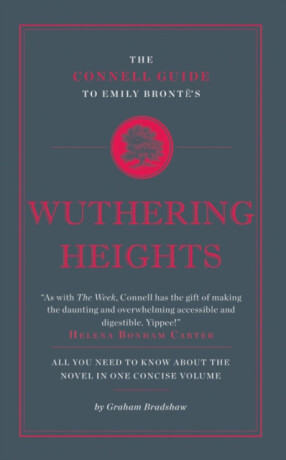 The Connell Guide To Emily Bronte's Wuthering Heights - Graham Bradshaw