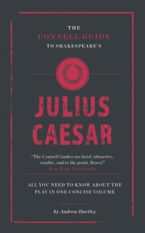 The Connell Guide To Shakespeare's Julius Caesar - Andrew James Hartley