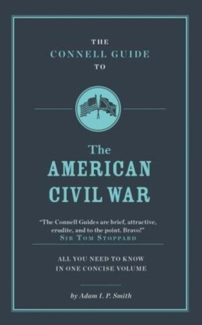 The Connell Guide To The American Civil War - Adam Smith