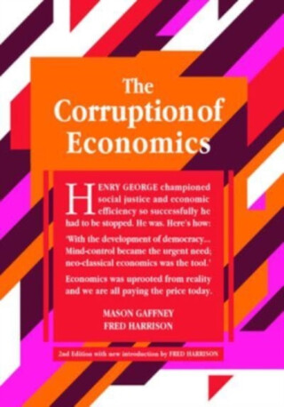 The Corruption of Economics - Fred Harrison,Mason Gaffney