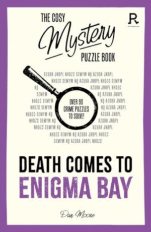 The Cosy Mystery Puzzle Book - Death Comes To Enigma Bay - Richardson Puzzles and Games
