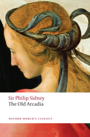The Countess of Pembroke's Arcadia (The Old Arcadia) - Sir Sidney Philip