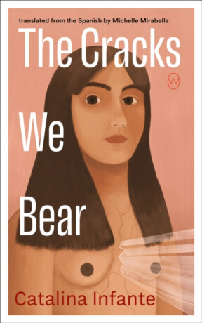 The Cracks We Bear - Catalina Infante