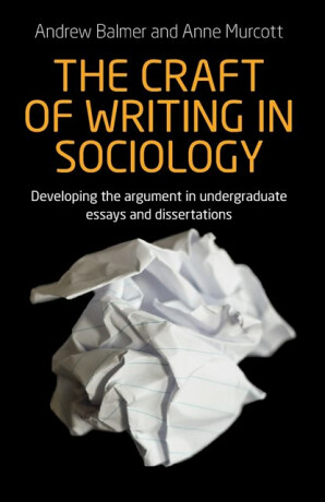 The Craft of Writing in Sociology - Andrew Balmer,Anne Murcott