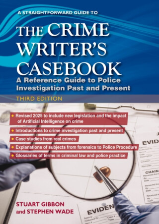 The Crime Writers Casebook: Third Edition - Stephen Wade,Stuart Gibbon