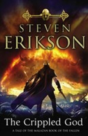 The Crippled God : The Malazan Book of the Fallen 10 - Steven Erikson