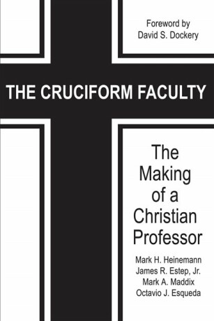 The Cruciform Faculty - James R. Estep,Octavio J. Esqueda,Mark H. Heinemann,Mark A. Maddix