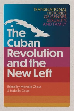 The Cuban Revolution and the New Left - 