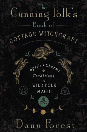 The Cunning Folk's Book of Cottage Witchcraft - Danu Forest