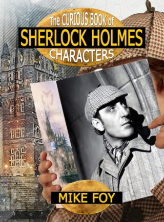 The Curious Book of Sherlock Holmes Characters - Mike Foy