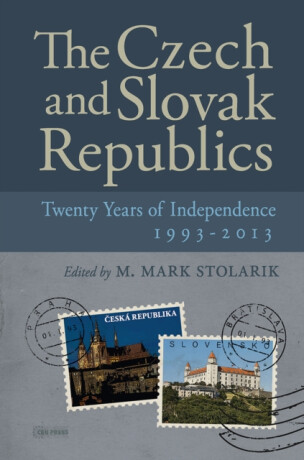 The Czech and Slovak Republics â€“ Twenty years of Independence, 1993â€“2013 - M. Mark Stolarik