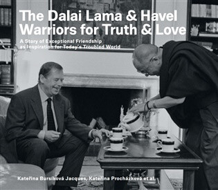 The Dalai Lama & Havel. Warriors for Truth & Love - Kateřina Procházková,Kateřina Jacques Bursíková