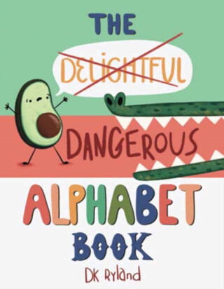 The Dangerous Alphabet Book - DK Ryland