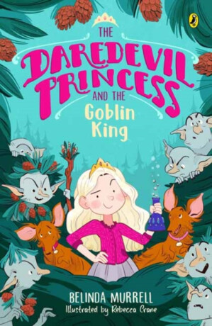 The Daredevil Princess and the Goblin King (Book 2) - Belinda Murrell