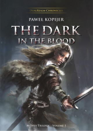 The Dark in the Blood - Pawel Kopijer