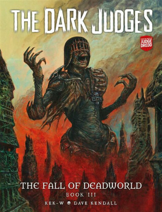The Dark Judges: The Fall of Deadworld Book III - Kek-W