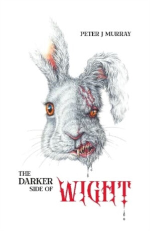 The Darker Side of Wight - Peter J Murray