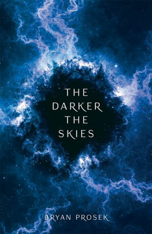 The Darker the Skies - Bryan Prosek