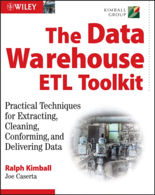 The Data WarehouseÂ ETL Toolkit - Joe Caserta,Ralph Kimball