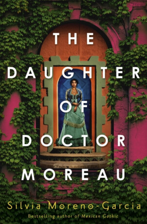 The Daughter of Doctor Moreau - Silvia Moreno-Garciová