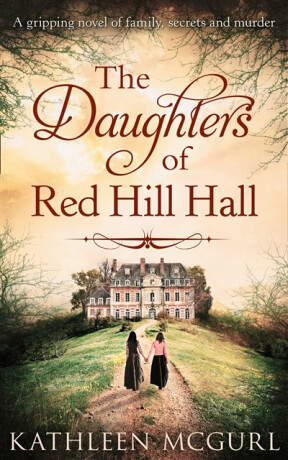The Daughters Of Red Hill Hall - Kathleen McGurl