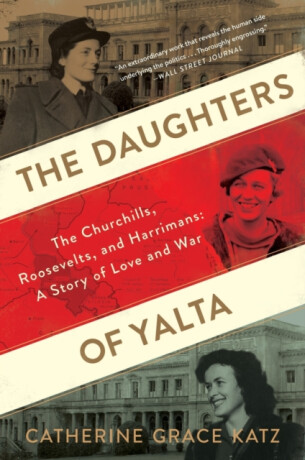 Daughters Of Yalta - Catherine Grace Katz