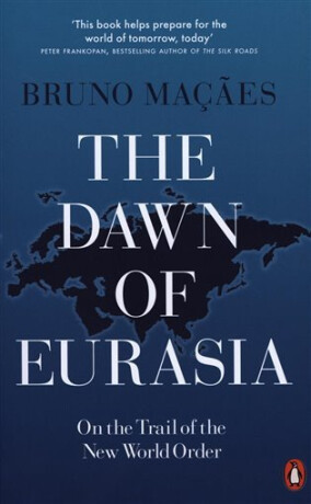 The Dawn of Eurasia - Bruno Macaes