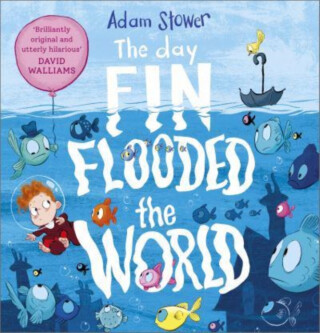 The Day Fin Flooded the World - Adam Stower