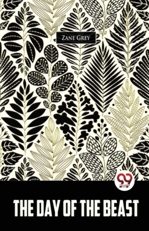 The Day of the Beast - Loren Zane Grey