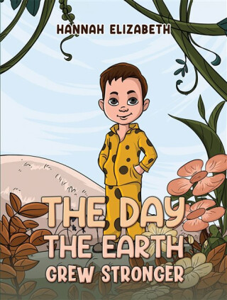 The Day the Earth Grew Stronger - Hannah Elizabeth