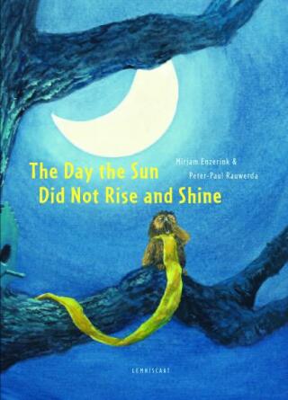 The Day the Sun Did Not Rise and Shine - Mirjam Enzerink